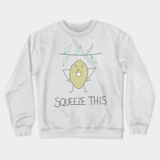 Squeeze this! Crewneck Sweatshirt